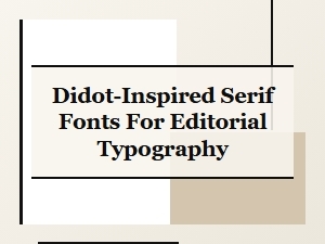Didot-Inspired Serifs for Editorial Typography